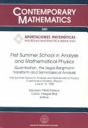 Cover of: First Summer School in Analysis and Mathematical Physics: Quantization, the Segal-Bargmann Transform, and Semiclassical Analysis : First Summer School ... Morelos (Contemporary Mathematics)