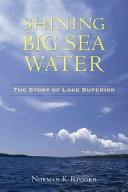 Cover of: Shining big sea water: the story of Lake Superior