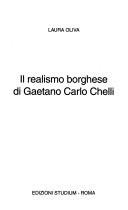 Cover of: Il realismo borghese di Gaetano Carlo Chelli by Laura Oliva