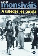 Cover of: A ustedes les consta by Carlos Monsiváis.