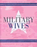 Cover of: The military wives' cookbook: 200 years of traditions, recipes, and remembrances