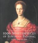 Cover of: 1000 Masterpieces of European Painting: From 1300 to 1850 (Art & Architecture)