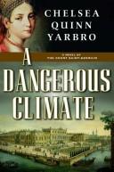 Cover of: A dangerous climate by Chelsea Quinn Yarbro