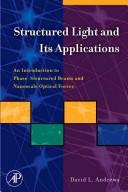 Cover of: Structured light and its applications: an introduction to phase-structured beams and nanoscale optical forces