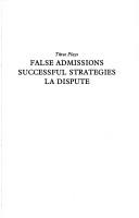 Cover of: False admissions ; Successful strategies ; La dispute | Pierre Carlet de Chamblain de Marivaux