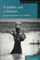 Cover of: A soldier and a woman: sexual integration in the military