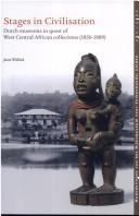 Cover of: Stages in civilisation: Dutch museums in quest of West Central African collections (1856-1889)