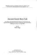 Cover of: Ancient Greek Hero Cult: Proceedings of the Fifth International Seminar on Ancient Greek Cult, Organized by the Department of Classical Archaeology and ... (Acta Instituti Atheniensis Regni Sueciae)
