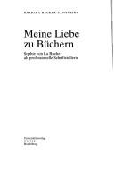 Cover of: Meine Liebe zu Büchern: Sophie von La Roche als professionelle Schriftstellerin