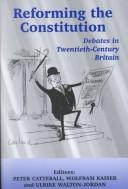 Cover of: Reforming the constitution: debates in twentieth-century Britain