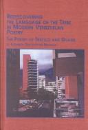 Cover of: Rediscovering the language of the tribe in modern Venezulan poetry: the poetry of Tráfico and Guaire