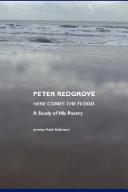 Cover of: Peter Redgrove: here comes the flood : a study of his poetry