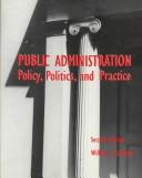 Cover of: Public Administration: Policy, Politics, and Practice