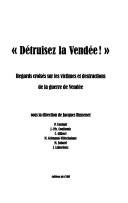 Cover of: Détruisez la Vendée!: regards croisés sur les victimes et destructions de la guerre de Vendée