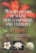 Cover of: Wildflowers of Maine, New Hampshire and Vermont (Wildflowers of Maine, New Hampshire, and Vermont)