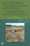 Cover of: Distortions to agricultural incentives in Europe's transition economies