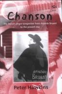 Cover of: Chanson: the French singer-songwriter from Aristide Bruant to the present day