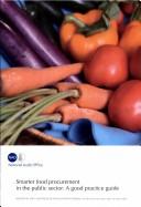 Cover of: Smarter food procurement in the public sector : report by National Audit Office, National Audit Office