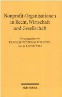 Cover of: Nonprofit-Organisationen in Recht, Wirtschaft und Gesellschaft by herausgegeben von Klaus J. Hopt, Thomas von Hippel und W. Rainer Walz.