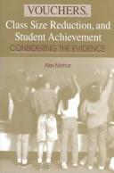 Cover of: Vouchers, class size reduction, and student achievement: considering the evidence