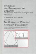 Cover of: Studies in the Philosophy of Creation With Especial Reference to Bergson and Whitehead: With Especial Reference to Bergson and Whitehead (Collected Works of Newton P. Stallknecht, Volume 3)