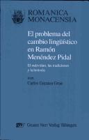 Cover of: El problema del cambio lingüistico en Ramón Menéndez Pidal: el individuo, las tradiciones y la historia