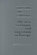 Cover of: The New Germany and Migration in Europe (Europe in Change)
