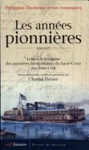Cover of: Les années pionnières, 1818-1823: lettres et journaux des premières missionnaires du Sacré-Coeur aux Etats-Unis
