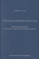 Cover of: The Falklands/Malvinas Case:Breaking the Deadlock in the Anglo-Argentine Sovereignty Dispute (Developments in International Law, V. 40) by Roberto Laver