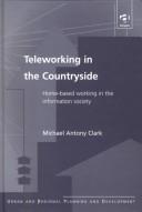 Cover of: Teleworking in the Countryside by Michael Antony Clark, Michael Antony Clark