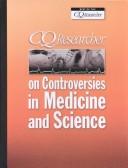 Cover of: CQ researcher on controversies in medicine and science | 