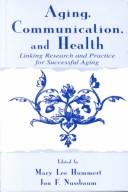 Cover of: Aging, communication, and health: linking research and practice for successful aging