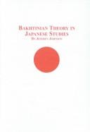 Cover of: Bakhtinian Theory in Japanese Studies (Japanese Studies (Lewiston, N.Y.), V. 13.)