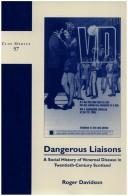 Cover of: Dangerous liaisons: a social history of venereal disease in twentieth-century Scotland