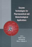 Cover of: Enzyme technologies for pharmaceutical and biotechnological applications by edited by Herbert A. Kirst, Wu-Kuang Yeh, Milton J. Zmijewski, Jr