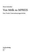 Cover of: Von Mölk zu MPREIS: eine Tiroler Unternehmensgeschichte