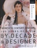 Cover of: 20th Century Fashion: 100 Years of Style by Decade & Designer (Twentieth Century Fashion: 100 Years of Style by Decade & Designer) by 