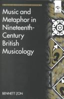 Cover of: Music and Metaphor in Nineteenth-Century Musicology (Music in Nineteenth Century Britain) by Bennett Zon