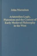 Aristotelian logic, Platonism, and the context of early medieval philosophy in the West by John Marenbon, Trinity College Cambridge, UK John Marenbon