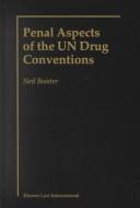 Penal Aspects of the Un Drug Conventions by University of Nottingham Staff