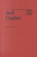 Cover of: Jack Clayton (British Film Makers) by Neil Sinyard