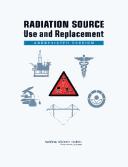 Cover of: Radiation source use and replacement | National Research Council (U.S.). Committee on Radiation Source Use and Replacement.
