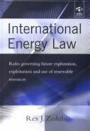 Cover of: International Energy Law by Rex J. Zedalis