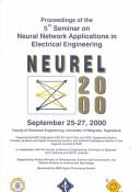 Cover of: Proceedings of the 5th Seminar on Neural Network Applications in Electrical Engineering: NEUREL 2000, September 25-27, 2000, Faculty of Electrical Engineering, University of Belgrade, Yugoslavia