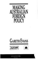 Cover of: Making Australian foreign policy