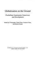Cover of: Globalization on the ground by edited by Christopher Chase-Dunn, Susanne Jonas, and Nelson Amaro