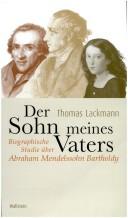 Cover of: Der Sohn meines Vaters: Abraham Mendelssohn Bartholdy und die Wege der Mendelssohns