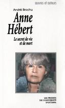 Cover of: Anne Hébert: le secret de vie et de mort