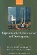 Cover of: Capital market liberalization and development by edited by José Antonio Ocampo and Joseph E. Stiglitz.