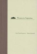 Cover of: Women in Argentina by Monica Szurmuk, Mónica Szurmuk